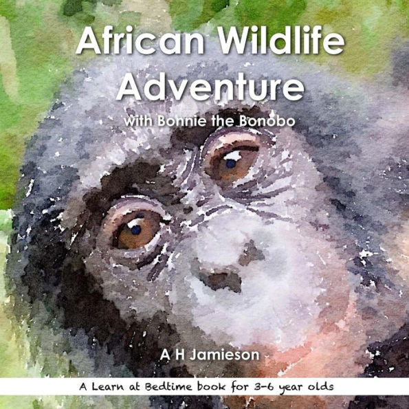 African Wildlife Adventure: With Bonnie The Bonobo (Learn At Bedtime)