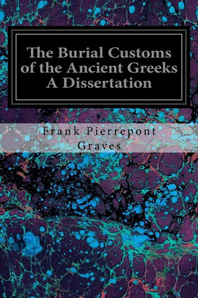 The Burial Customs Of The Ancient Greeks A Dissertation