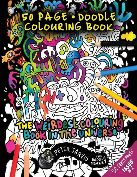 The Weirdest Colouring Book In The Universe #1: By The Doodle Monkey (The Weirdest Colouring Books In The Universe)