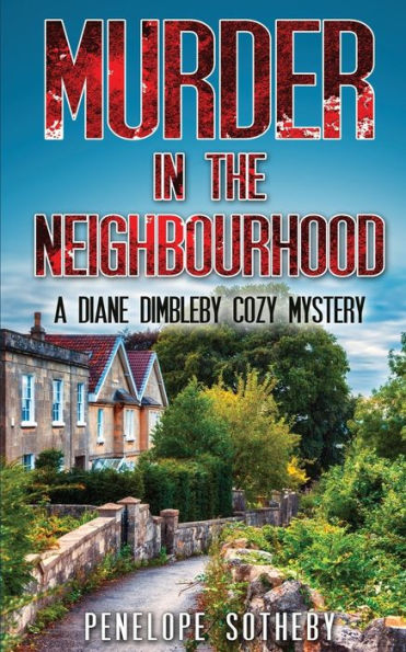 Murder In The Neighbourhood: A Diane Dimbleby Cozy Mystery