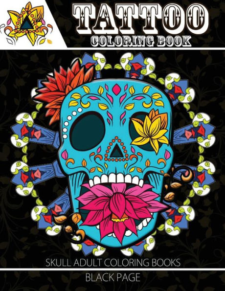 Tattoo Coloring Book: Black Page A Fantastic Selection Of Exciting Imagery (Tattoo Coloring Books For Adults) (Sugar Skull Coloring Book For Adults)