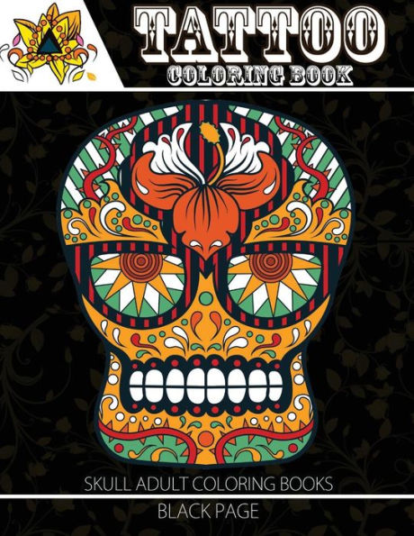 Tattoo Coloring Book: Black Page Modern And Neo-Traditional Tattoo Designs Including Sugar Skulls, Mandalas And More (Tattoo Coloring Books For Adults) (Sugar Skull Coloring Book For Adults)