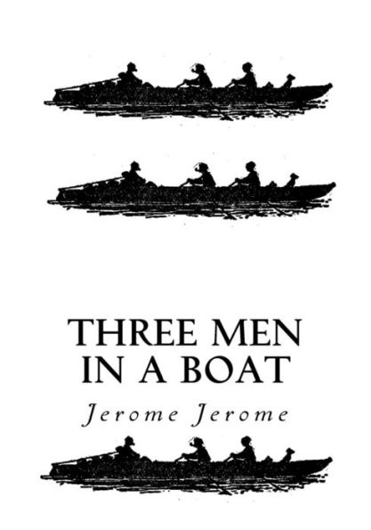 Three Men In A Boat: To Say Nothing Of The Dog - 9781534997127