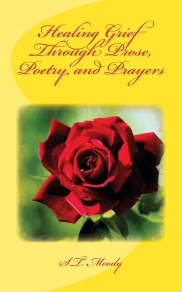 Healing Grief Through Prose, Poetry, And Prayers