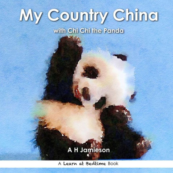 My Country China: With Chi Chi The Panda (Learn At Bedtime)