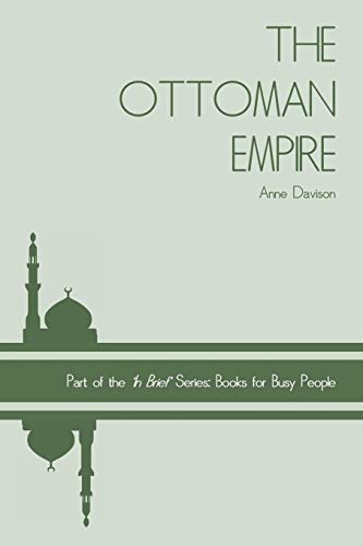 The Ottoman Empire ('In Brief' Books For Busy People)
