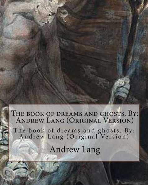 The Book Of Dreams And Ghosts. By: Andrew Lang (Original Version)