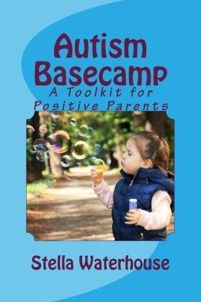 Autism Basecamp: A Positive Parent's Toolkit (Positive Approaches)