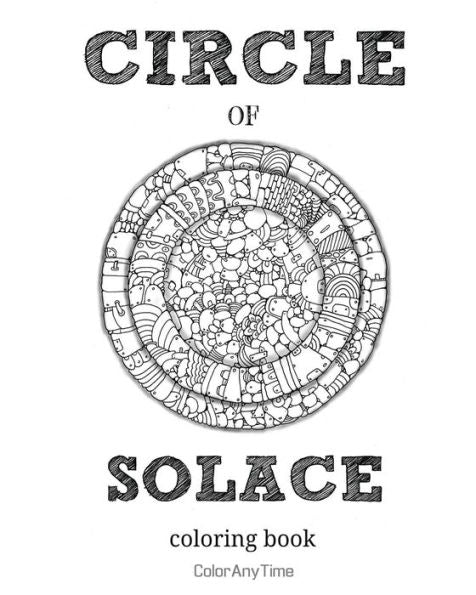 Circle Of Solace: 72 Coloring Pages With Unique Patterns