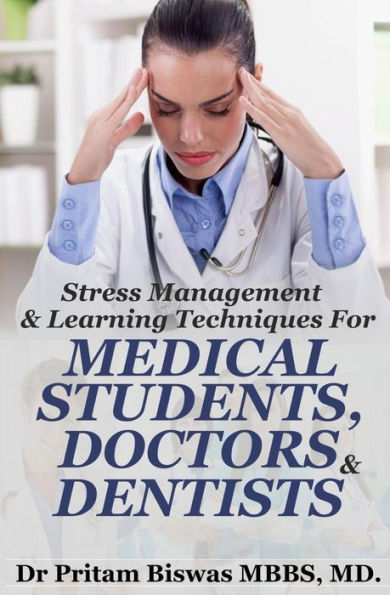 Stress Management & Learning Techniques For Medical Students, Doctors, Dentists