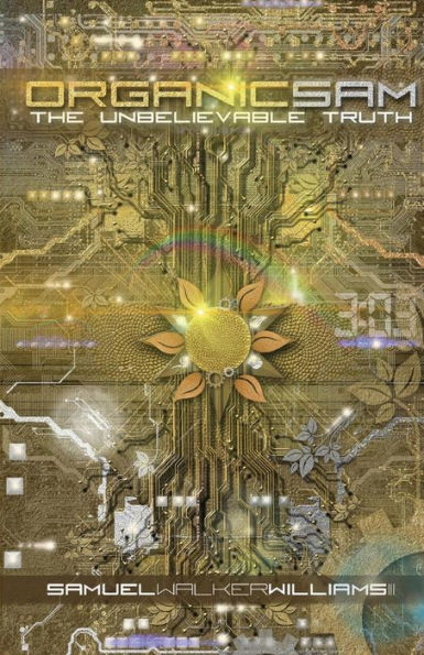 Organic Sam: The Unbelievable Truth (Volume 1)
