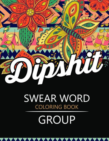 Swear Word Coloring Book Group: Insult Coloring Book ,Adult Coloring Books (Rude And Insult Coloring Book) - 9781535021395