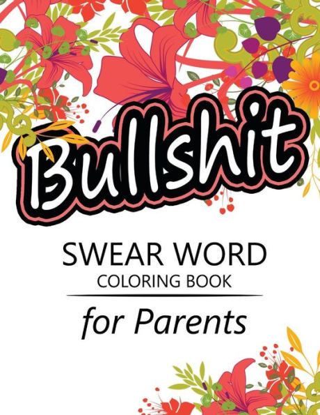 Swear Word Coloring Book For Parents: Adult Coloring Books ,Unleash Your Inner-Parent! - 9781535022095