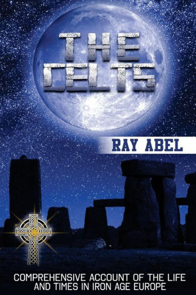 The Celts: Life And Times In Iron Age Europe