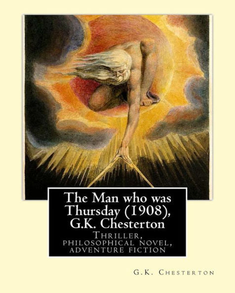 The Man Who Was Thursday (1908), By G.K. Chesterton: Thriller, Philosophical Novel, Adventure Fiction