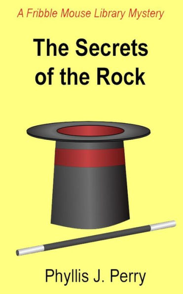 The Secrets Of The Rock: A Fribble Mouse Library Mystery (Fribble Mouse Library Mysteries)