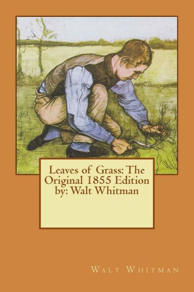 Leaves Of Grass: The Original 1855 Edition By: Walt Whitman