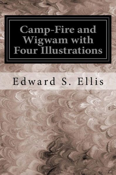 Camp-Fire And Wigwam With Four Illustrations