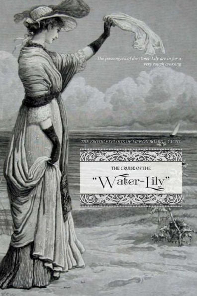 The Cruise Of The "Water-Lily": The Erotic Exploits Of Life On Board A Yacht