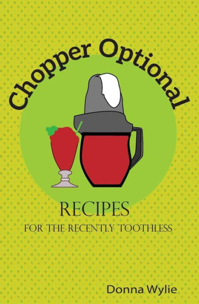 Chopper Optional: Recipes For The Recently Toothless (The 7 Stages Of Teeth)