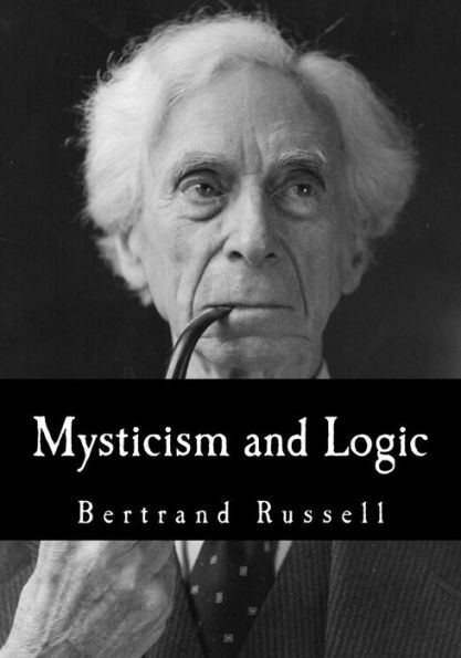 Mysticism And Logic: And Other Essays - 9781535063746