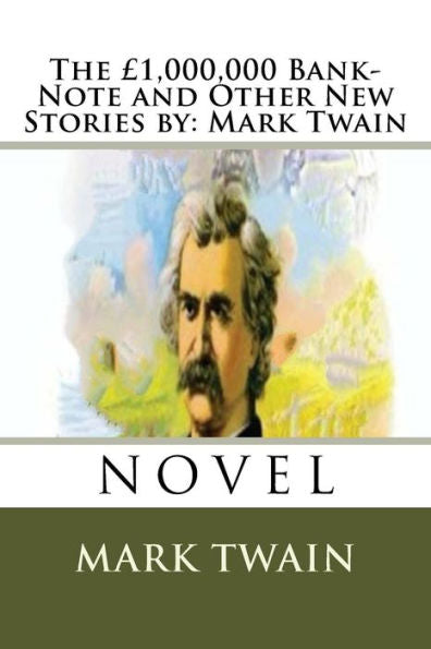 The £1,000,000 Bank-Note And Other New Stories By: Mark Twain