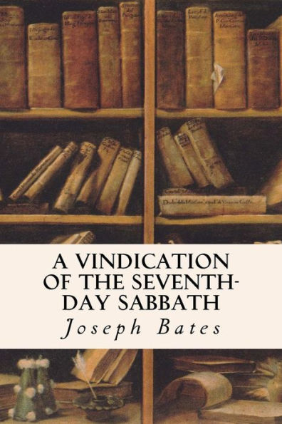 A Vindication Of The Seventh-Day Sabbath - 9781535069076