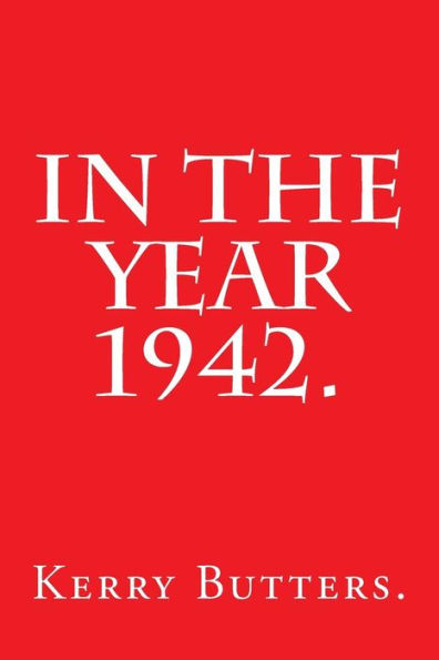 In The Year 1942.
