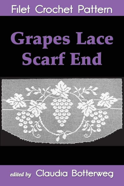 Grapes Lace Scarf End Filet Crochet Pattern: Complete Instructions And Chart