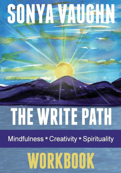The Write Path: Mindfulness, Creativity, And Spirituality Workbook