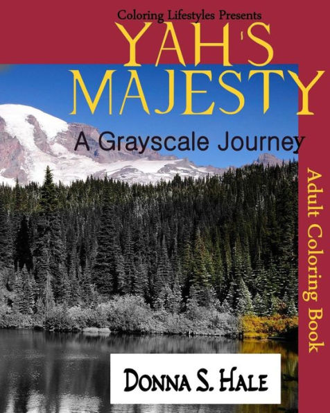 Yah's Majesty A Gray Scale Journey: An Adult Gray Scale Coloring Book Of Original Artwork