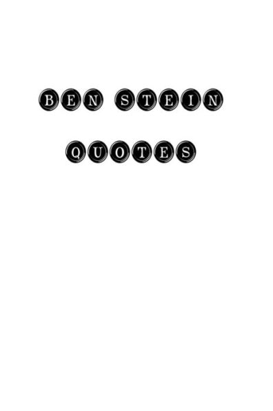 Ben Stein Quotes: Ben Stein, Quotes, Quotations, Famous Quotes