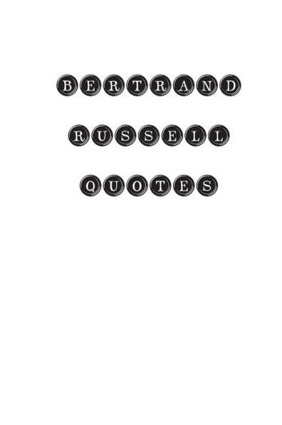 Bertrand Russell Quotes: Bertrand Russell, Quotes, Quotations, Famous Quotes