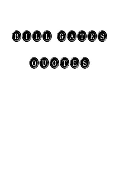Bill Gates Quotes: Bill Gates, Quotes, Quotations, Famous Quotes
