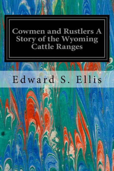 Cowmen And Rustlers A Story Of The Wyoming Cattle Ranges