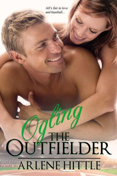 Ogling The Outfielder (All's Fair In Love & Baseball)