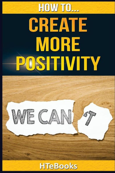 How To Create More Positivity ("How To" Books)