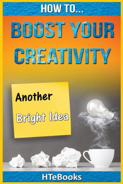 How To Boost Your Creativity ("How To" Books)