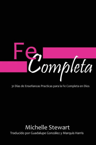 Fe Completa: 31 Dias De Ensenanzas Practicas Para La Fe Completa En Dios (Spanish Edition)