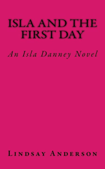 Isla And The First Day: An Isla Danney Novel