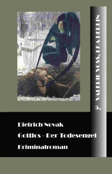 Gottlos: Der Todesengel (Valerie Voss, Lka Berlin) (German Edition)