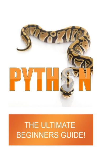 Python: The Ultimate Beginners Guide - 9781535121101
