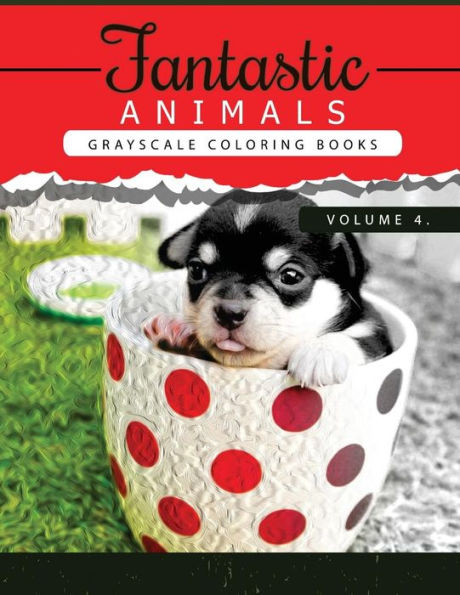 Fantastic Animals Book 4: Animals Grayscale Coloring Books For Adults Relaxation Art Therapy For Busy People (Adult Coloring Books Series, Grayscale ... (Animals Coloring Book Series) (Volume 4)