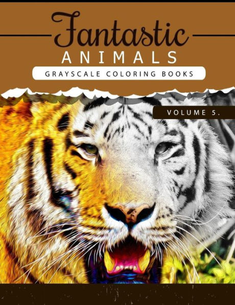 Fantastic Animals Book 5: Animals Grayscale Coloring Books For Adults Relaxation Art Therapy For Busy People (Adult Coloring Books Series, Grayscale ... Books) (Animals Coloring Book Series)