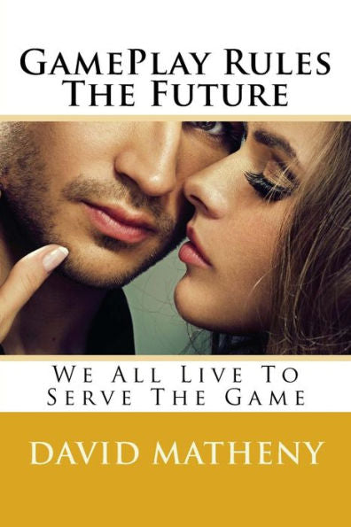 Gameplay Rules The Future: We All Live To Serve The Game