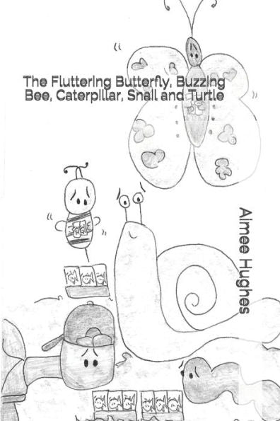 The Fluttering Butterfly, Buzzing Bee, Caterpillar, Snail And Turtle (The Fluttering Butterfly And Buzzing Bee)
