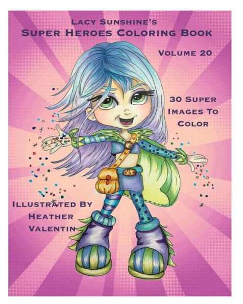 Lacy Sunshine's Super Heroes Coloring Book Volume 20: Whimiscal Big Eyed Super Heroes Adult And Children's Coloring Book (Lacy Sunshine's Coloring Books)