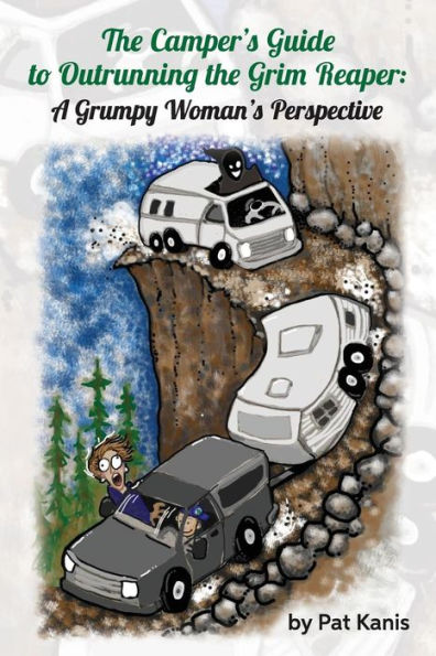 The Camper's Guide To Outrunning The Grim Reaper: A Grumpy Woman's Perspective