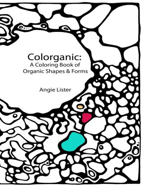 Colorganic: A Coloring Book Of Organic Shapes And Forms