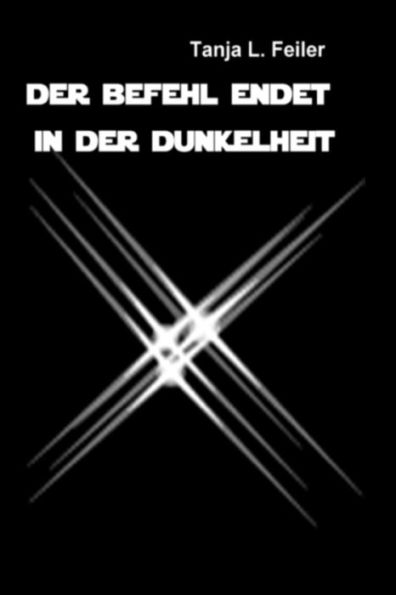 Der Befehl Endet In Der Dunkelheit: Dark Thriller (German Edition)
